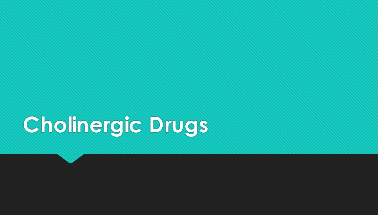 Cholinergic Drugs