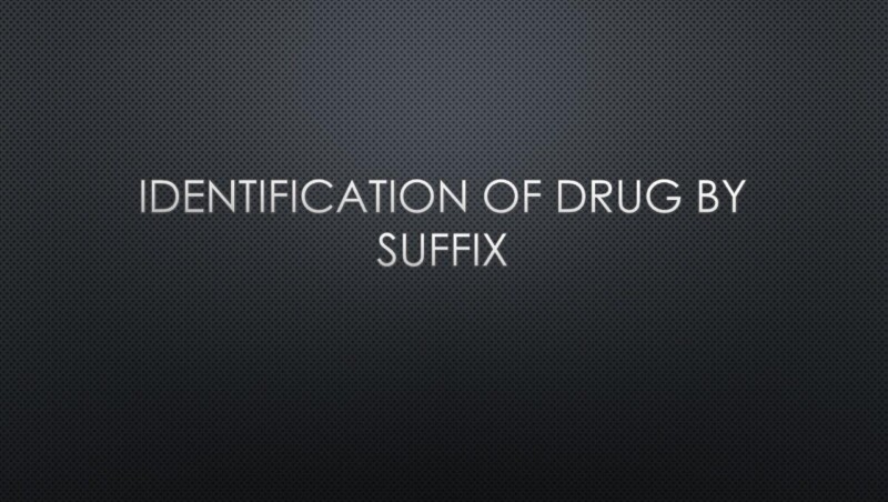 Identification of drug by suffix