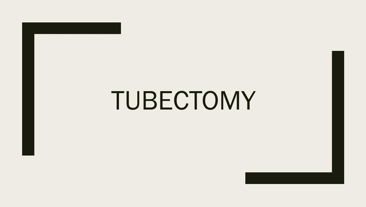 FEMALE TUBAL STERILIZATION (TUBECTOMY)