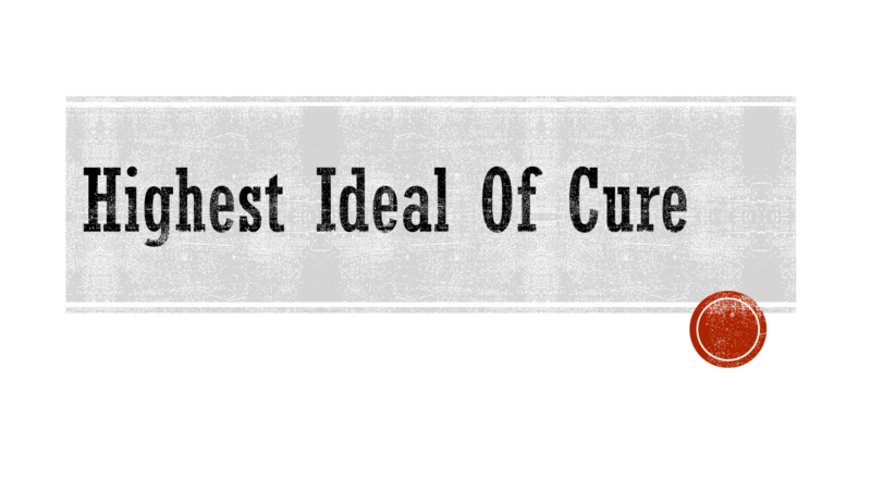 HIGHEST IDEAL OF CURE