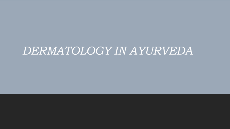 DERMATOLOGY IN AYURVEDA