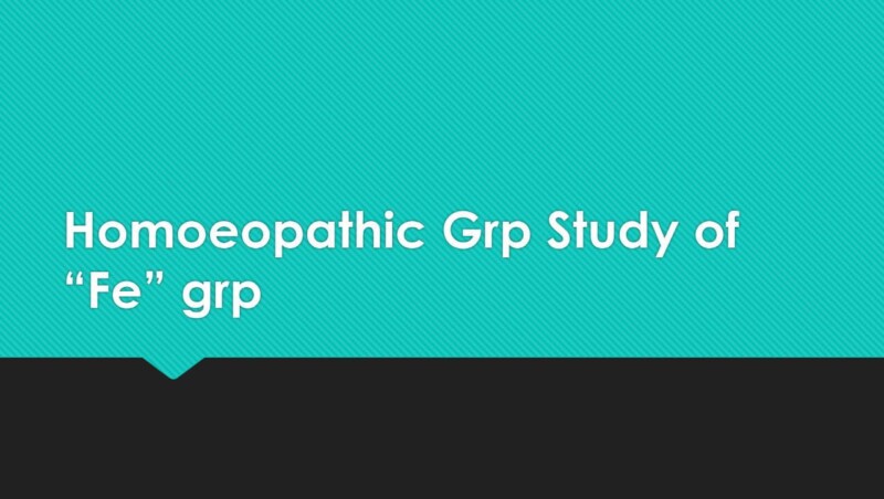 Homoeopathic Group Study of “Fe” Group