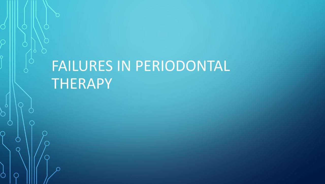 FAILURES IN PERIODONTAL THERAPY
