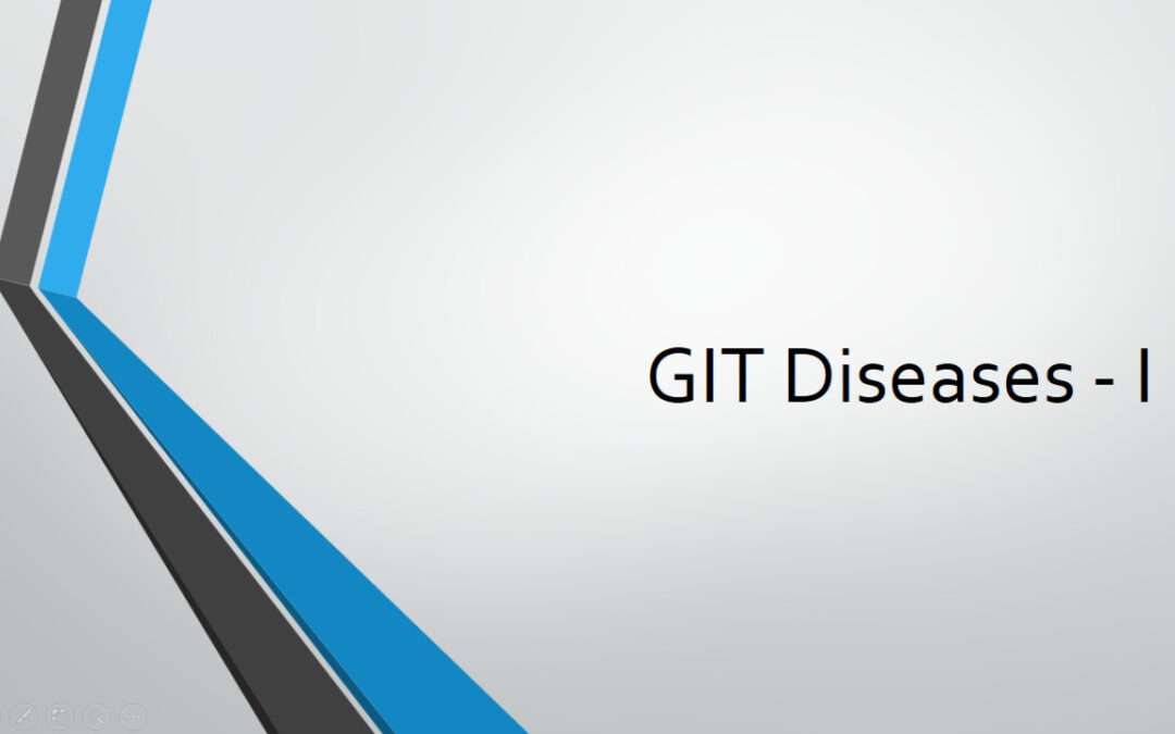 GIT Diseases – I