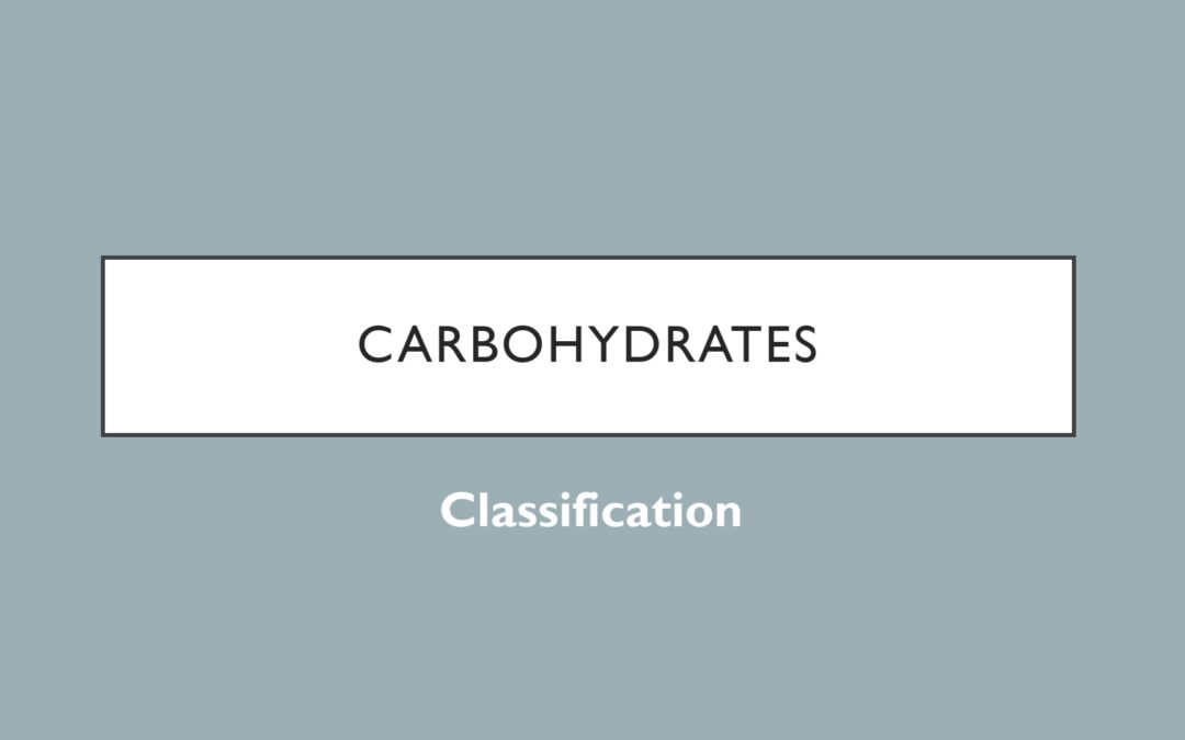 CARBOHYDRATES CLASSIFICATION