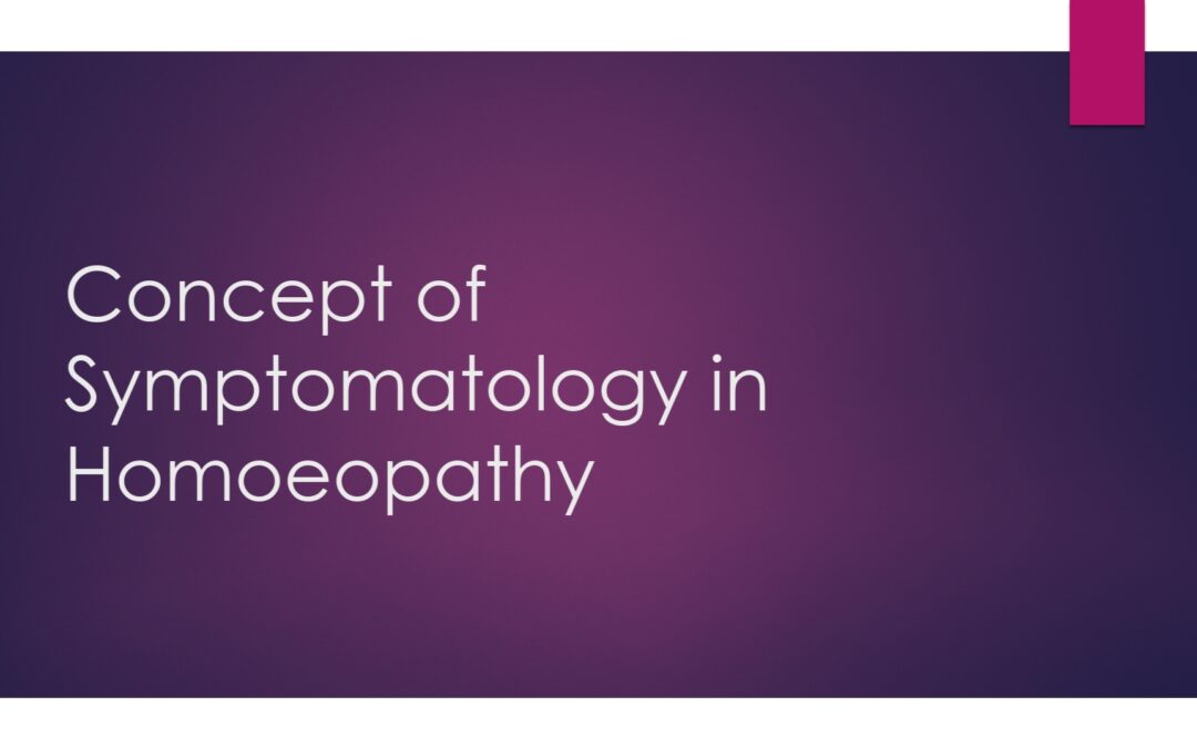 Concept of Symptomatology in Homoeopathy