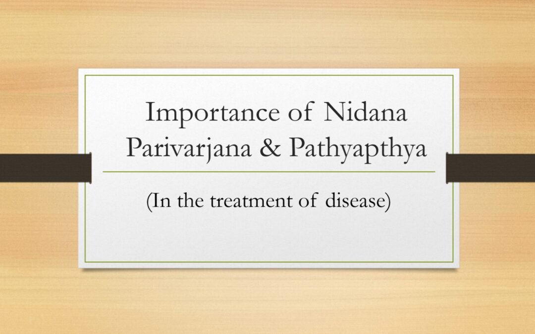 Importance of Nidana Parivarjana & Pathyapthya in treatment of disease