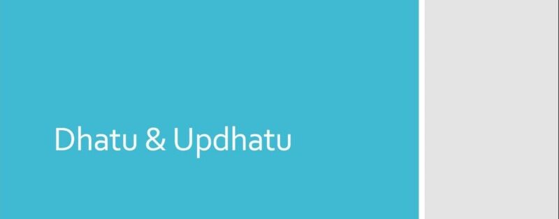 Dhatu & Updhatu