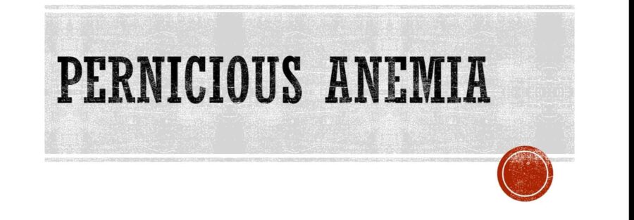 Pernicious Anemia