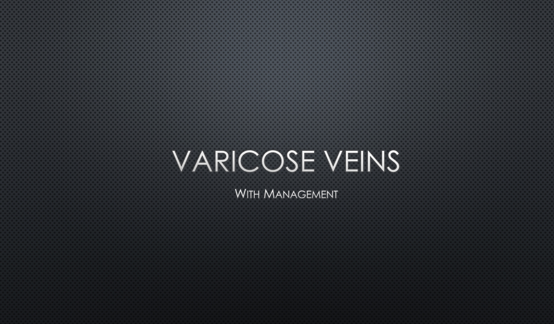 Varicose veins