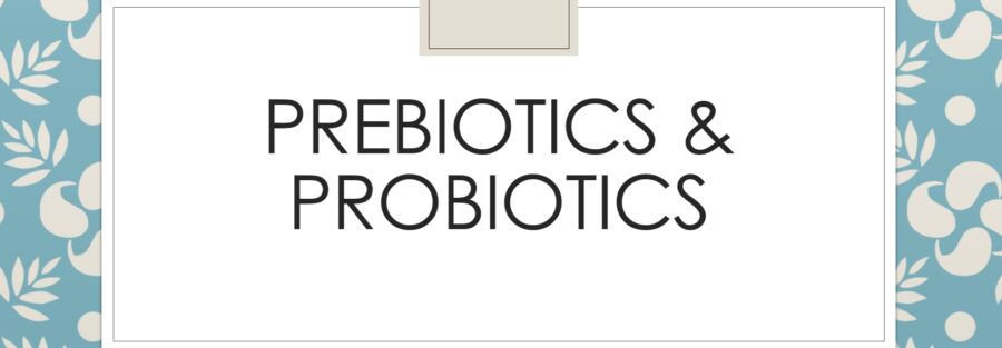 Pre and Probiotics